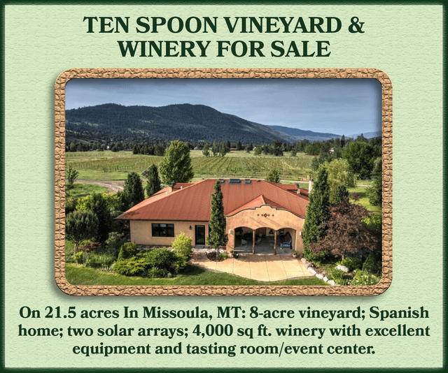 TEN SPOON VINEYARD & WINERY FOR SALE -  On 21.5 acres in MIssoula, MT: 8-acre vineyard; Spanish home; two solar arrays; 4,000 sq.ft. winery with excellent equipment and tasting room/event center. 