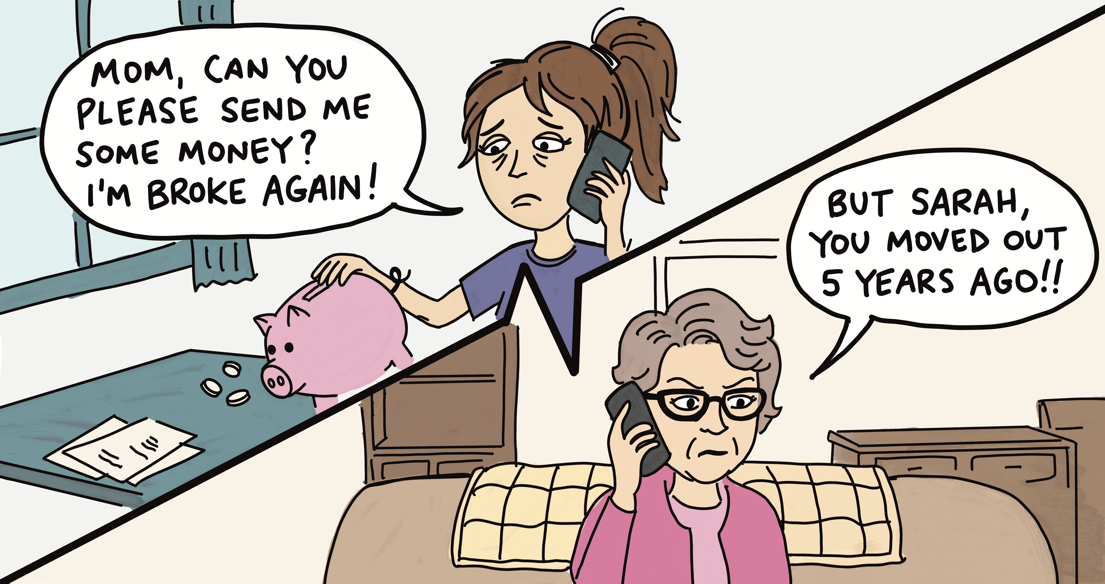 A split-screen comic of a young girl calling her mom asking to borrow money. The mom responds with the fact that she moved out five years ago.